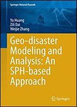 Geo-disaster Modeling And Analysis: An Sph-based Approach (springer Natural Hazards)