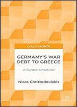 Germanys War Debt To Greece: A Burden Unsettled (palgrave Pivot)