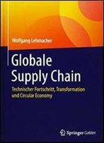 Globale Supply Chain: Technischer Fortschritt, Transformation Und Circular Economy