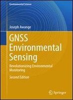 Gnss Environmental Sensing: Revolutionizing Environmental Monitoring (Environmental Science And Engineering)