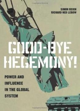 Good-bye Hegemony!: Power And Influence In The Global System