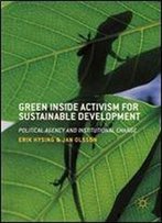 Green Inside Activism For Sustainable Development: Political Agency And Institutional Change