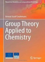 Group Theory Applied To Chemistry (Theoretical Chemistry And Computational Modelling)