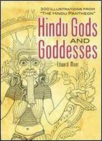 Hindu Gods And Goddesses: 300 Illustrations From 'The Hindu Pantheon' (Dover Pictorial Archive)