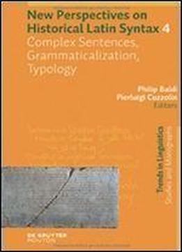 Historical Latin Syntax Iv Tilsm 180.4 (trends In Linguistics: Studies And Monographs)