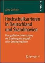 Hochschulkarrieren In Deutschland Und Skandinavien: Eine Qualitative Untersuchung Der Erziehungswissenschaft Unter Genderperspektive