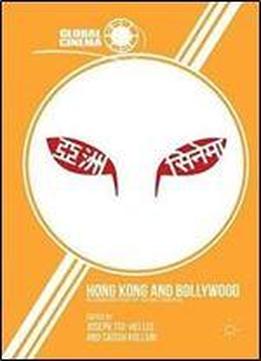 Hong Kong And Bollywood: Globalization Of Asian Cinemas (global Cinema)