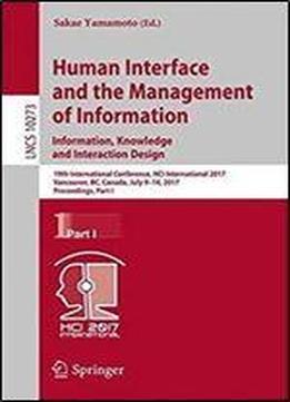 Human Interface And The Management Of Information: Information, Knowledge And Interaction Design: 19th International Conference, Hci International ... Part I (lecture Notes In Computer Science)