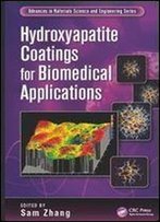 Hydroxyapatite Coatings For Biomedical Applications (Advances In Materials Science And Engineering)