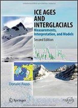 Ice Ages And Interglacials: Measurements, Interpretation, And Models (springer Praxis Books)