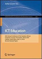 Ict Education: 45th Annual Conference Of The Southern African Computer Lecturers' Association, Sacla 2016, Cullinan, South Africa, July 5-6, 2016, ... In Computer And Information Science)