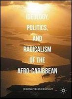 Ideology, Politics, And Radicalism Of The Afro-Caribbean