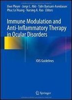 Immune Modulation And Anti-Inflammatory Therapy In Ocular Disorders: Iois Guidelines