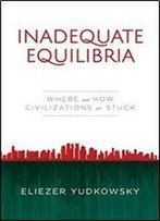 Inadequate Equilibria: Where And How Civilizations Get Stuck