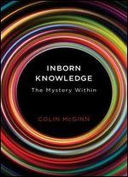 Inborn Knowledge: The Mystery Within (mit Press)