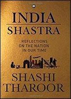 India Shastra: Reflections On The Nation In Our Time