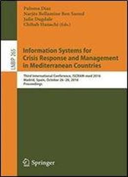Information Systems For Crisis Response And Management In Mediterranean Countries: Third International Conference, Iscram-med 2016, Madrid, Spain, ... Notes In Business Information Processing)