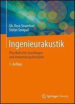 Ingenieurakustik: Physikalische Grundlagen Und Anwendungsbeispiele