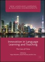 Innovation In Language Learning And Teaching: The Case Of China (New Language Learning And Teaching Environments)