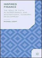 Inspired Finance: The Role Of Faith In Microfinance And International Economic Development