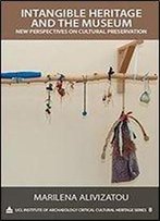 Intangible Heritage And The Museum: New Perspectives On Cultural Preservation (Ucl Institute Of Archaeology Critical Cultural Heritage Series)