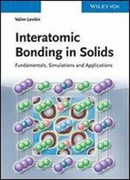 Interatomic Bonding In Solids: Fundamentals, Simulation, And Applications