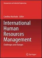 International Human Resources Management: Challenges And Changes (Management And Industrial Engineering)