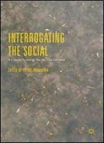 Interrogating The Social: A Critical Sociology For The 21st Century