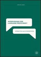 Interviewing For Language Proficiency: Interaction And Interpretation
