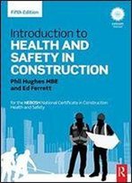 Introduction To Health And Safety In Construction: For The Nebosh National Certificate In Construction Health And Safety