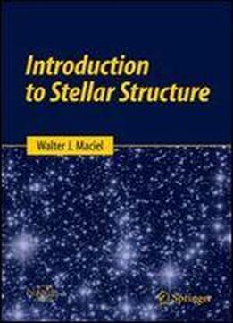 Introduction To Stellar Structure (springer Praxis Books)