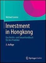Investment In Hongkong: Das Rechts- Und Steuerhandbuch Fur Den Praktiker