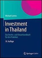 Investment In Thailand: Das Rechts- Und Steuerhandbuch Fur Den Praktiker