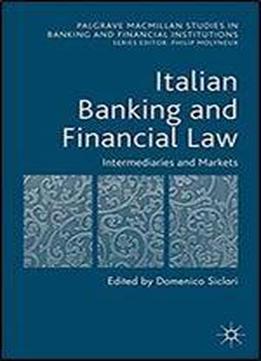 Italian Banking And Financial Law: Intermediaries And Markets (palgrave Macmillan Studies In Banking And Financial Institutions)