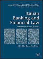 Italian Banking And Financial Law: Intermediaries And Markets (Palgrave Macmillan Studies In Banking And Financial Institutions)