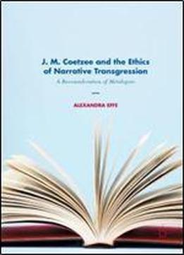J. M. Coetzee And The Ethics Of Narrative Transgression: A Reconsideration Of Metalepsis