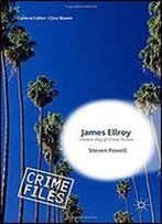 James Ellroy: Demon Dog Of Crime Fiction (Crime Files)