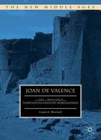 Joan De Valence: The Life And Influence Of A Thirteenth-Century Noblewoman (The New Middle Ages)