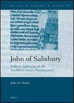 John Of Salisbury: Military Authority Of The Twelfth-century Renaissance (history Of Warfare (brill))