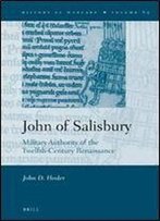 John Of Salisbury: Military Authority Of The Twelfth-Century Renaissance (History Of Warfare (Brill))