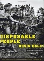 Kevin Bales - Disposable People: New Slavery In The Global Economy