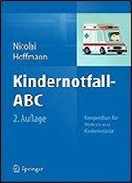 Kindernotfall-Abc: Kompendium Fur Notarzte Und Kindernotarzte