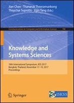 Knowledge And Systems Sciences: 18th International Symposium, Kss 2017, Bangkok, Thailand, November 1719, 2017, Proceedings (Communications In Computer And Information Science)
