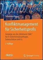 Konfliktmanagement Fur Sicherheitsprofis: Auswege Aus Der 'Buhmann-Falle' Fur It-Sicherheitsbeauftragte, Datenschutzer Und Co.