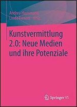 Kunstvermittlung 2.0: Neue Medien Und Ihre Potenziale