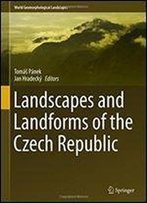 Landscapes And Landforms Of The Czech Republic (World Geomorphological Landscapes)