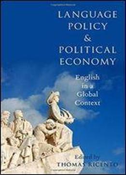 Language Policy And Political Economy: English In A Global Context