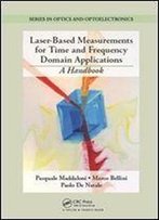 Laser-Based Measurements For Time And Frequency Domain Applications: A Handbook (Series In Optics And Optoelectronics)