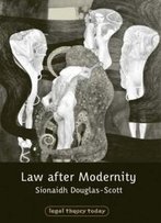 Law After Modernity (Legal Theory Today)
