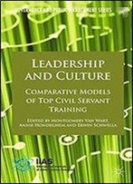 Leadership And Culture: Comparative Models Of Top Civil Servant Training (Governance And Public Management)